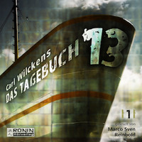 Carl Wilckens. Das Tagebuch- Dreizehn, 1 (ungek?rzt)