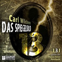 Carl Wilckens. Das Spiegelbild - Dreizehn, Band 3 (ungek?rzt)