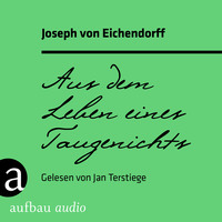 . Aus dem Leben eines Taugenichts (Ungek?rzt)