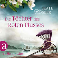 . Die T?chter des Roten Flusses (Ungek?rzt)