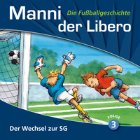 . Manni der Libero - Die Fu?ballgeschichte, Folge 3: Der Wechsel zur SG