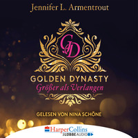 . Gr??er als Verlangen - Golden Dynasty, Teil 1 (Gek?rzt)