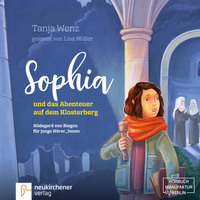 . Sophia und das Abenteuer auf dem Klosterberg - Hildegard von Bingen f?r junge H?rerInnen (ungek?rzt)