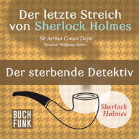 . Der sterbende Detektiv - Der letzte Streich, Band 5 (Ungek?rzt)