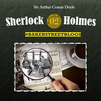. Sherlock Holmes, Bakerstreet Blogs, Folge 2