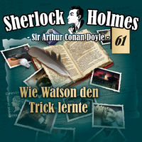. Sherlock Holmes, Die Originale, Fall 61: Wie Watson den Trick lernte