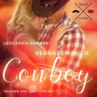 Leocardia Sommer. Vernasch mich Cowboy (ungek?rzt)
