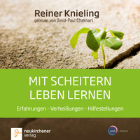 . Mit Scheitern leben lernen - Erfahrungen - Verhei?ungen - Hilfestellungen (Ungek?rzt)
