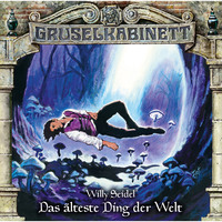 Willy Seidel. Gruselkabinett, Folge 134: Das ?lteste Ding der Welt