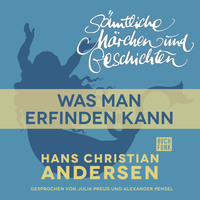 . H. C. Andersen: S?mtliche M?rchen und Geschichten, Was man erfinden kann