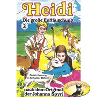 Johanna Spyri. Heidi, Folge 2: Die gro?e Entt?uschung