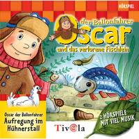 . Das verlorene Fischlein / Aufregung im H?hnerstall - Oscar der Ballonfahrer