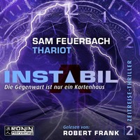 . Die Gegenwart ist nur ein Kartenhaus - Instabil, Band 2 (ungek?rzt)