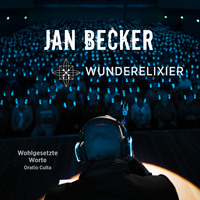 Jan  Becker. Wunderelixier - Wohlgesetzte Worte - Oratio Culta