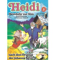 Johanna Spyri. Heidi, Folge 5: Heimkehr auf die Alm