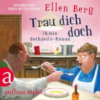 . Trau dich doch - (K)ein Hochzeits-Roman (Gek?rzt)
