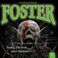 Oliver D?ring. Foster, Folge 1: Prolog: Die Seele eines D?mons (Oliver D?ring Signature Edition)