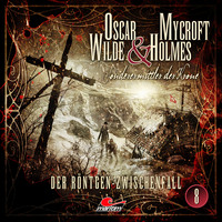 . Oscar Wilde & Mycroft Holmes, Sonderermittler der Krone, Folge 8: Der R?ntgen-Zwischenfall
