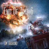 . End of Time, Folge 6: Am Abgrund (Oliver D?ring Signature Edition)