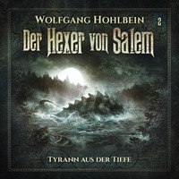 . Der Hexer von Salem, Folge 2: Tyrann aus der Tiefe