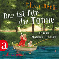 . Der ist f?r die Tonne - (K)ein M?nner Roman (Gek?rzt)