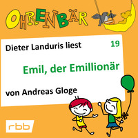 . Ohrenb?r - eine OHRENB?R Geschichte, Folge 19: Emil, der Emillion?r (H?rbuch mit Musik)