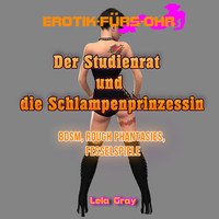 . Der Studienrat und die Schlampenprinzessin – Erotik f?r's Ohr