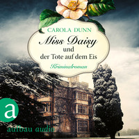 Carola Dunn. Miss Daisy und der Tote auf dem Eis - Miss Daisy ermittelt, Band 1 (Ungek?rzt)