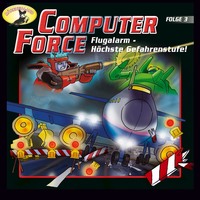 . Computer Force, Folge 3: Flugalarm - H?chste Gefahrenstufe!