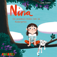 . Nina - Ein grandioses letztes Jahr im Kindergarten (Ungek?rzt)