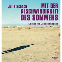 . Mit der Geschwindigkeit des Sommers (Ungek?rzte Lesung)