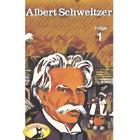 . Abenteurer unserer Zeit, Albert Schweitzer, Folge 1