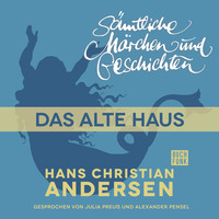 . H. C. Andersen: S?mtliche M?rchen und Geschichten, Das alte Haus