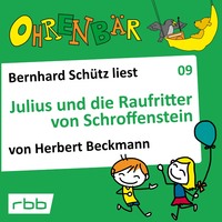 Herbert Beckmann. Ohrenb?r - eine OHRENB?R Geschichte, Folge 9: Julius und die Raufritter von Schroffenstein (H?rbuch mit Musik)