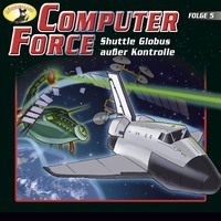 . Computer Force, Folge 5: Shuttle Globus au?er Kontrolle