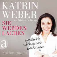 . Sie werden lachen - Gr??tenteils schonungslose Erinnerungen (Gek?rzt)