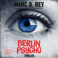. Berlin Psycho - Das h?ttest du nicht tun d?rfen (ungek?rzt)