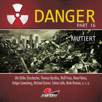 . Danger, Part 16: Mutiert