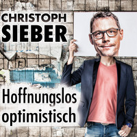 . Christoph Sieber, Hoffnungslos optimistisch