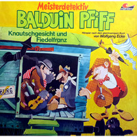 . Balduin Pfiff, Folge 4: Knautschgesicht und Fiedelfranz