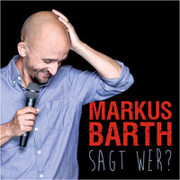 . Markus Barth, Sagt wer?