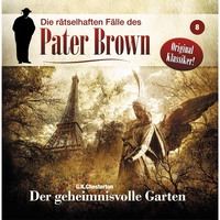 . Die r?tselhaften F?lle des Pater Brown, Folge 8: Der geheimnisvolle Garten