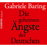 . Die geheimen ?ngste der Deutschen - Wie der Zweite Weltkrieg bis heute emotional in den Deutschen nachwirkt