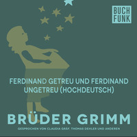 . Ferdinand getreu und Ferdinand ungetreu (Hochdeutsch)