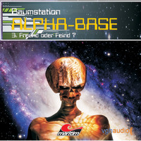 . Raumstation Alpha-Base, Folge 3: Freund oder Feind