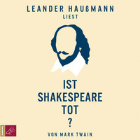 . Ist Shakespeare tot?