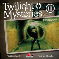 Paul Burghardt. Twilight Mysteries, Die neuen Folgen, Folge 3: Phantom