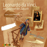 . Leonardo da Vinci, der Zeichner der Zukunft