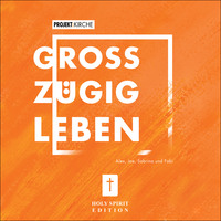 . Projekt Kirche - Gro?z?gig leben (Ungek?rzt)