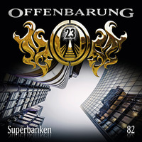 . Offenbarung 23, Folge 82: Superbanken